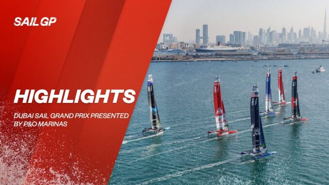 Highlights | Dubai Sail Grand Prix presented by P&O Marinas - youtube
