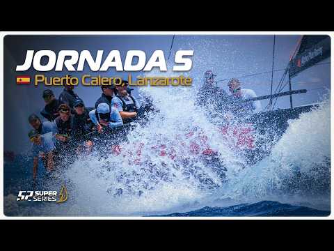 Jornada 5 ESP – PUERTO CALERO LANZAROTE 52 SUPER SERIES ROYAL CUP