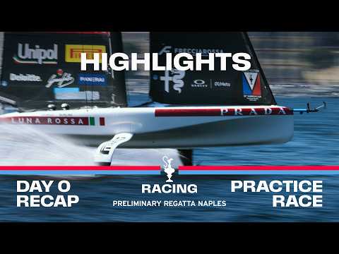 RACE RECAP | DAY 0 | PRACTICE RACE | Louis Vuitton 38th America’s Cup – Preliminary Regatta naples